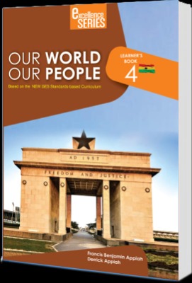 OUR WORLD OUR PEOPLE FOR PRIMARY 4- EXCELLENCE SERIES
